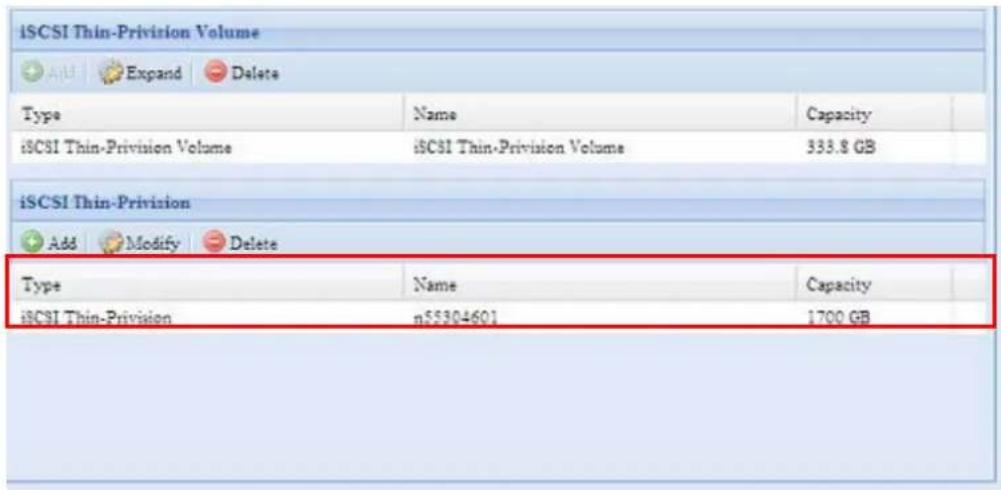 iSCSI Thin-Privision Volume Add Expand Delete Type Name Capacity iSCSI Thin-Privision Volume iSCSI Thin-Privision Volume 333.8 GB iSCSI Thin-Privision Add Modify Delete Type Name Capacity iSCSI Thin-Privision n55304601 1700 GB