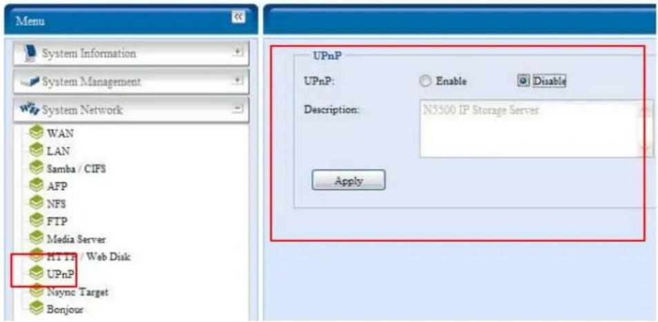 Menu System Information System Management System Network WAN LAN Samba / CIFS AFP NFS FTP Media Server MT1P / Web Disk UPnP Nsync Target Bonjour UPnP UPnP: Enable Disable Description: N5500 IP Storage Server Apply