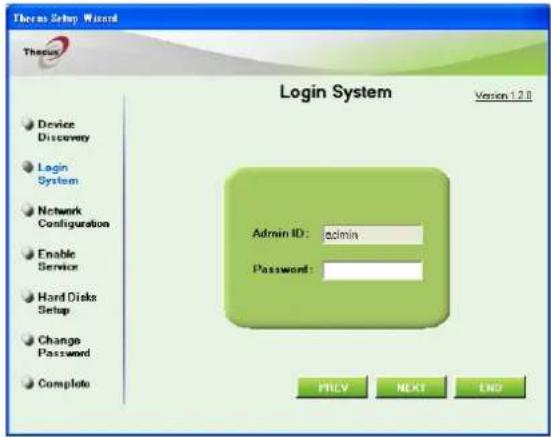 Thermo Setup Wizard Thermo Login System Version 12.0 Device Discovery Login System Network Configuration Enable Service Hard Disks Setup Change Password Complete Admin ID: admin Password: PRLV NEXT END