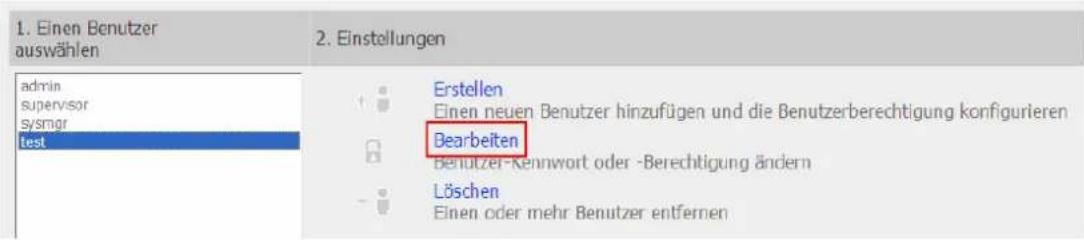 1. Einen Benutzer auswählen admin supervisor sysmgr test 2. Einstellungen Erstellen Einen neuen Benutzer hinzufügen und die Benutzerberechtigung konfigurieren Bearbeiten Benutzer-Kennwort oder -Berechtigung ändern Löschen Einen oder mehr Benutzer entfernen