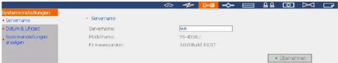 Systemeinstellungen • Servername • Datum & Uhrzeit • Systemeinstellungen anizeln • Servername Servername: NMR Modellname: YS-4016U Firmwareversion: 3.0.0 Build 1901T • Übernehmen