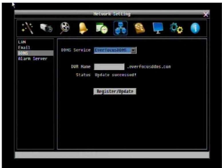 Network Setting LAN Email DDNS Alarm Server DDNS Service EverFocusDDNS DUR Name .everFocusddns.com Status Update succeeded! Register/Update