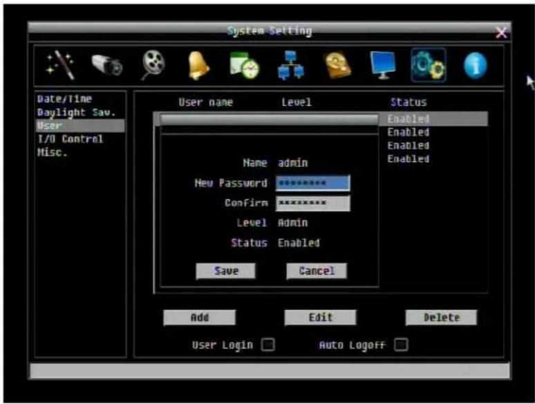 System Setting Date/Time Daylight Sav. User I/O Control Misc. User name Level Status Enabled Enabled Enabled Enabled Name admin New Password ********** Confirm ********** Level Admin Status Enabled Save Cancel Add Edit Delete User Login Auto Logoff