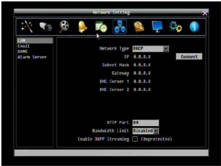 Network Setting LIM Email DDNS Alarm Server Network Type DHCP IP 0.0.0.0 Connect Subnet Mask 0.0.0.0 Gateway 0.0.0.0 DNS Server 1 0.0.0.0 DNS Server 2 0.0.0.0 HTTP Port 80 Bandwidth Limit Disabled Enable 3GPP Streaming (Unprotected)