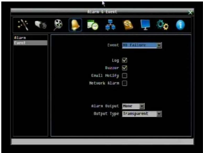 Alarm & Event Alarm Event Event: HD Failure Log ✓ Buzzer ✓ Email Notify ✓ Network Alarm ✓ Alarm Output None Output Type Transparent