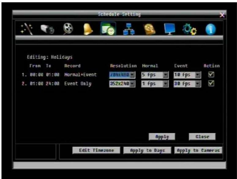 Schedule Setting Editing: Holidays From To Record Resolution Normal Event Action 1. 00:00 01:00 Normal+Event 784x240 5 fps 10 fps ✓ 2. 01:00 24:00 Event Only 352x240 1 fps 30 fps ✓ Apply Close Edit Timezone Apply to Days Apply to Cameras
