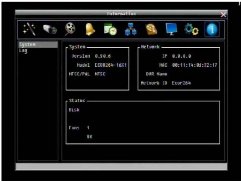 Information System Log System Version 0.90.6 Model ECOR264-16X1 HTSC/PAL HTSC Network IP 0.0.0.0 MAC 00:11:14:01:32:17 DVR Name Network ID ECOR264 Status Disk Fans 1 OK