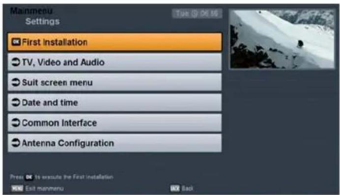 Mainmenu Settings First Installation TV, Video and Audio Suit screen menu Date and time Common Interface Antenna Configuration Press: To execute the First Installation Exit menu Back