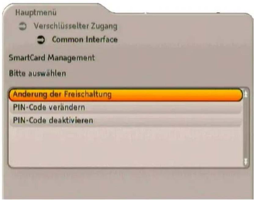 Hauptmenü Verschlüsselter Zugang Common Interface SmartCard Management Bitte auswählen Anderung der Freischaltung PIN-Code verändern PIN-Code deaktivieren