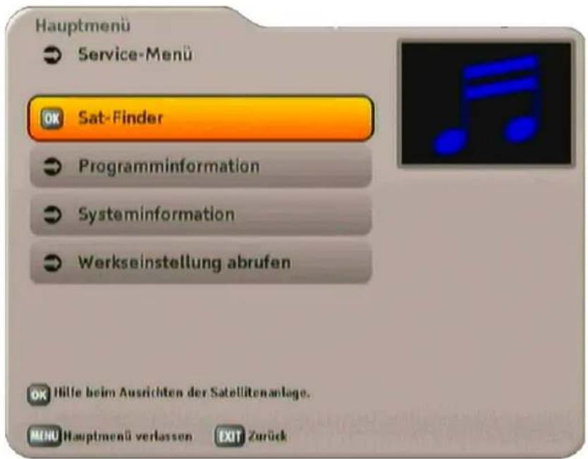 Hauptmenü Service-Menü Sat-Finder Programminformation Systeminformation Werkseinstellung abrufen Hille beim Ausrichten der Satellitenanlage. MENU Hauptmenü verlassen EXIT Zurück
