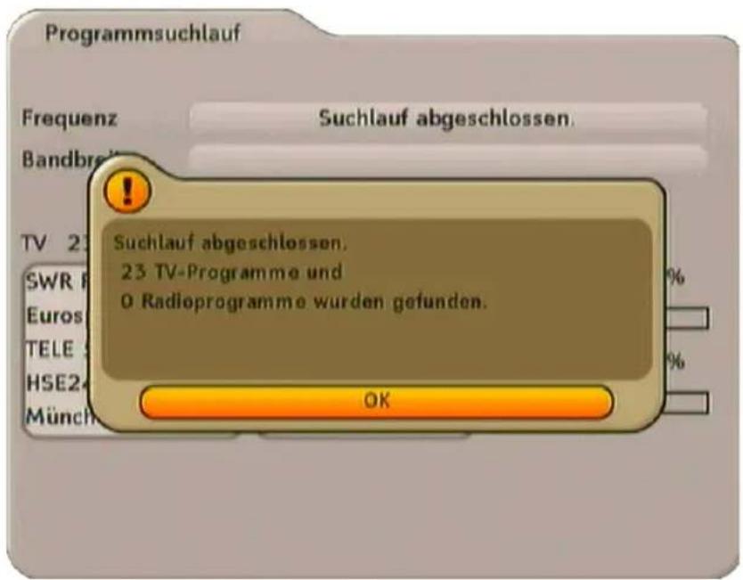 Programmsuchlauf Frequenz Suchlauf abgeschlossen. Bandbrack TV 23 SWR Euros TELE HSE24 Münch Sachlauf abgeschlossen. 23 TV-Programme und 0 Radioprogramme wurden gefunden. OK