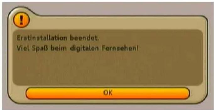 Erstinstallation beendet. Viel Spaß beim digitalen Fernsehen! OK