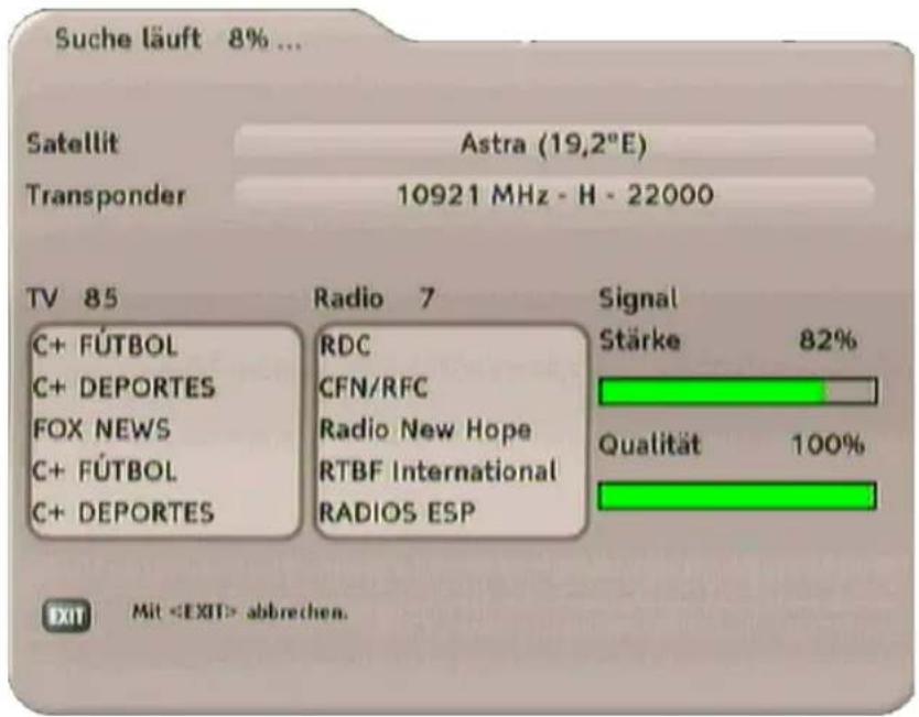 Suche läuft 8% ... Satellit Astra (19,2°E) Transponder 10921 MHz - H - 22000 TV 85 Radio 7 Signal C+ FÜTBOL RDC Stärke 82% C+ DEPORTES CFN/RFC FOX NEWS Radio New Hope C+ FÜTBOL RTBF International C+ DEPORTES RADIOS ESP Qualität 100% Exit Mit abbrechen.