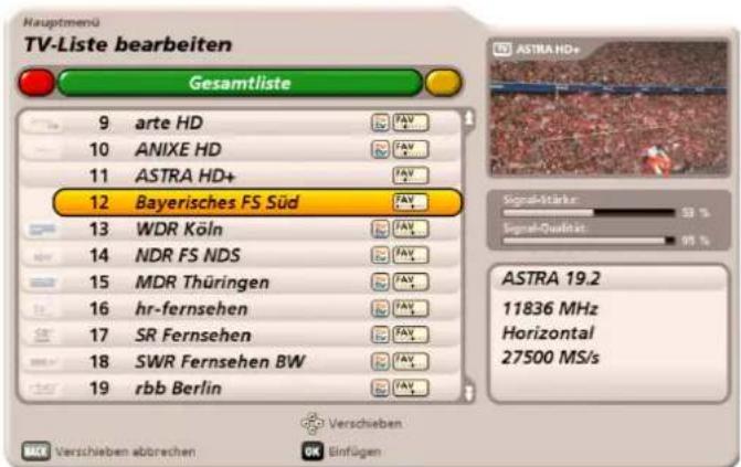 Hauptmenü TV-Liste bearbeiten Gesamtliste 9 arte HD 10 ANIXE HD 11 ASTRA HD+ 12 Bayerisches FS Süd 13 WDR Köln 14 NDR FS NDS 15 MDR Thüringen 16 hr-fernsehen 17 SR Fernsehen 18 SWR Fernsehen BW 19 rbb Berlin ASTRA HD+ Signal-Stärke: 50 % Signal-Quenität: 95 % ASTRA 19.2 11836 MHz Horizontal 27500 MS/s Verschieben Verschieben abbrechen OK Einfügen