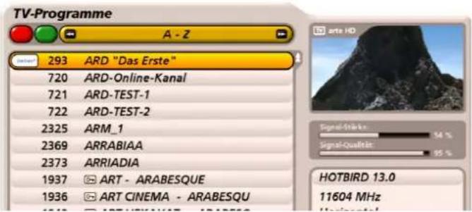TV-Programme A - Z 293 ARD "Das Erste" 720 ARD-Online-Kanal 721 ARD-TEST-1 722 ARD-TEST-2 2325 ARM_1 2369 ARRABIAA 2373 ARRIADIA 1937 ART - ARABESQUE 1936 ART CINEMA - ARABESQU HOTBIRD 13.0 11604 MHz
