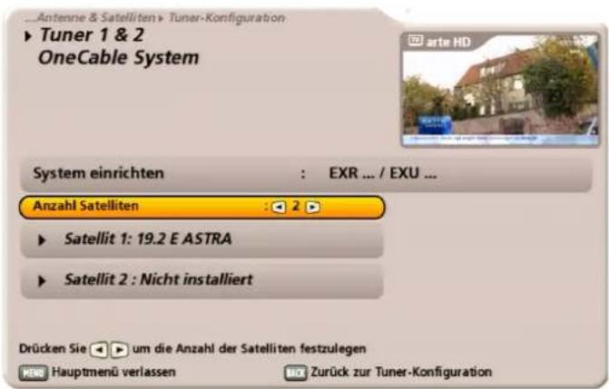 Antenne & Satelliten > Tuner-Konfiguration Tuner 1 & 2 OneCable System System einrichten : EXR ... / EXU ... Anzahl Satelliten : 2 Satellit 1: 19.2 E ASTRA Satellit 2 : Nicht installiert Drücken Sie um die Anzahl der Satelliten festzulegen Hauptmenü verlassen Zurück zur Tuner-Konfiguration
