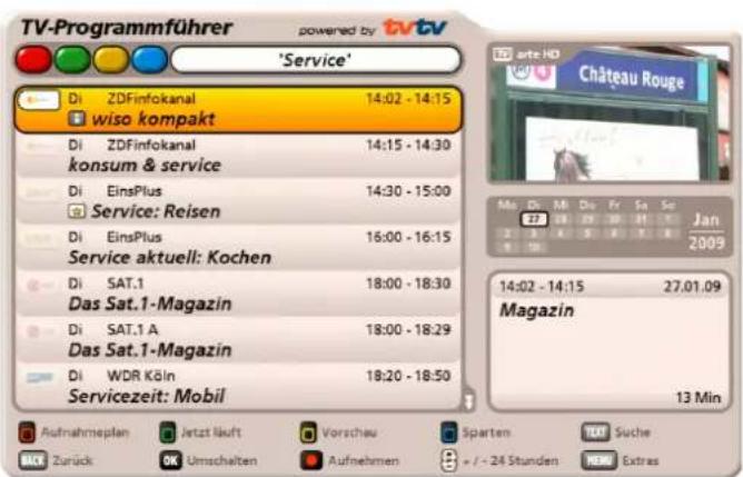 TV-Programmführer powered by tv.tv 'Service' Di ZDFinfokanal 14:02 - 14:15 wiso kompakt Di ZDFinfokanal 14:15 - 14:30 konsum & service Di EinsPlus 14:30 - 15:00 Service: Reisen Di EinsPlus 16:00 - 16:15 Service aktuell: Kochen Di SAT.1 18:00 - 18:30 Das Sat.1-Magazin Di SAT.1 A 18:00 - 18:29 Das Sat.1-Magazin Di WDR Köln 18:20 - 18:50 Servicezeit: Mobil Aufnahmeplan Jetzt läuft Vorschau Sparten Suche Zurück OK Umschalten Aufnehmen / - 24 Stunden Extras ante HD Château Rouge Ma Di Mi Di Fr Sa Se Jan 27 2 25 20 11 1 2 3 4 5 6 7 8 9 10 2009 14:02 - 14:15 27.01.09 Magazin 13 Min