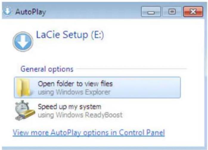 AutoPlay LaCie Setup (E:) General options Open folder to view files using Windows Explorer Speed up my system using Windows ReadyBoost View more AutoPlay options in Control Panel