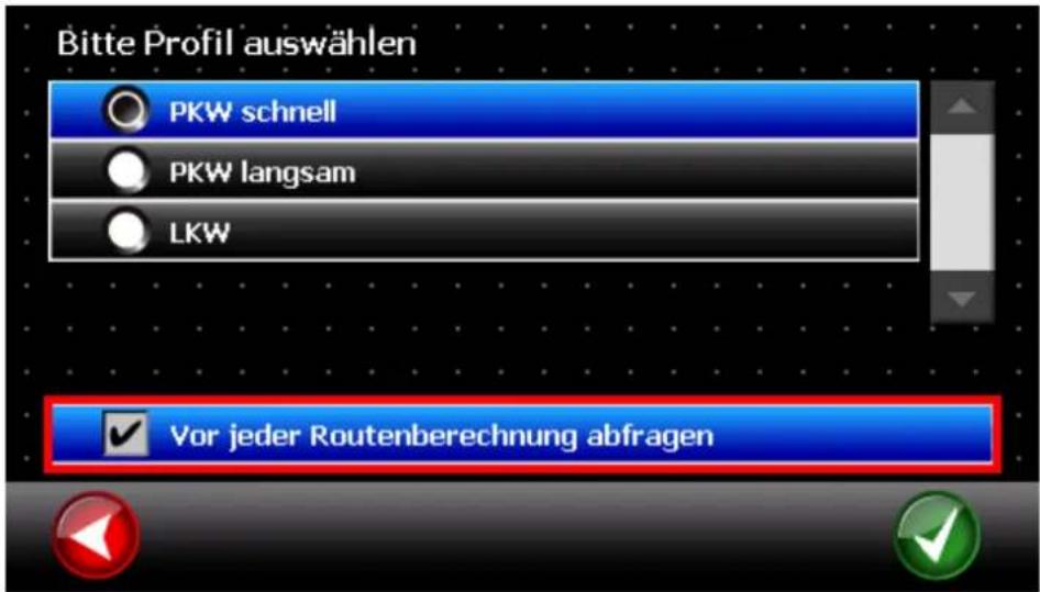 Bitte Profil auswählen PKW schnell PKW langsam LKW Vor jeder Routenberechnung abfragen