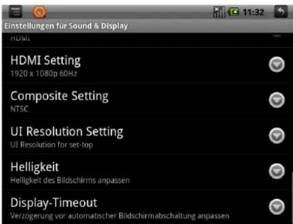 Einstellungen für Sound & Display HDMI HDMI Setting 1920 x 1080p 60Hz Composite Setting NTSC UI Resolution Setting UI Resolution for set-top Helligkeit Helligkeit des Bildschirms anpassen Display-Timeout Verzögerung vor automatischer Bildschirmabschaltung anpassen