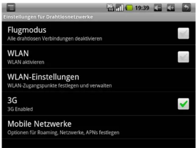 Einstellungen für Drahtlosnetzwerke Flugmodus Alle drahtlosen Verbindungen deaktivieren WLAN WLAN aktivieren WLAN-Einstellungen WLAN-Zugangspunkte festlegen und verwalten 3G 3G Enabled Mobile Netzwerke Optionen für Roaming, Netzwerke, APNs festlegen