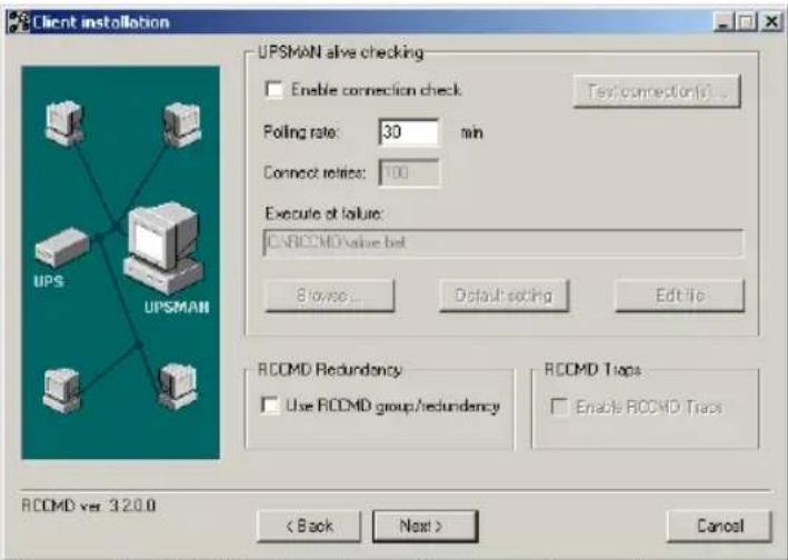 Client instolition UPSMAN alive checking Enable connection check Test connection(s)... Polling rate: 30 min Connect relies: 100 Execute of failure: C:\RCOMD\value.bet Browse... Default setting Edit itc RCOMD Redundancy Use RCOMD group/redundancy RCOMD Traps Enable RCOMD Traps RCOMD ver 320.0 < Back Next > Cancel