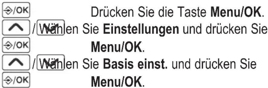 /OK Drücken Sie die Taste Menu/OK. /^ /Wählen Sie Einstellungen und drücken Sie Menu/OK. /^ /Wählen Sie Basis einst. und drücken Sie Menu/OK.