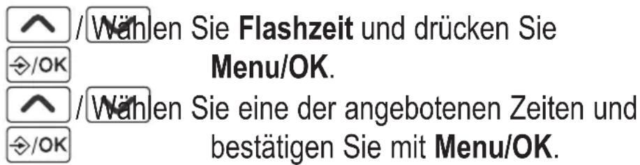 /Wählen Sie Flashzeit und drücken Sie Menu/OK. /Wählen Sie eine der angebotenen Zeiten und bestätigen Sie mit Menu/OK.
