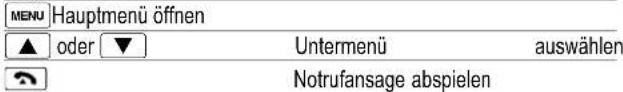 [MENU] Hauptmenü öffnen ▲ oder ▼ Untermenü auswählen → Notrufansage abspielen