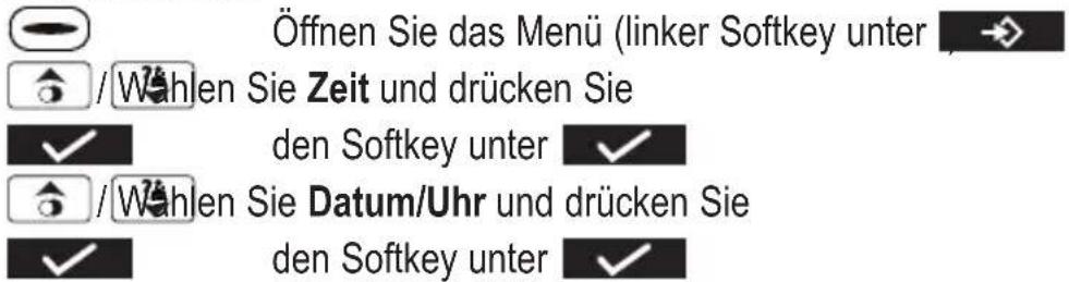 Öffnen Sie das Menü (linker Softkey unter / Wahlen Sie Zeit und drücken Sie den Softkey unter / Wahlen Sie Datum/Uhr und drücken Sie den Softkey unter