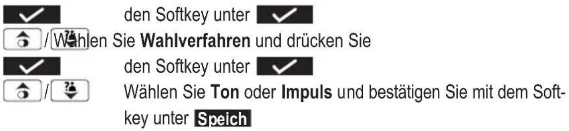 den Softkey unter ✓ / Wahlen Sie Wahlverfahren und drücken Sie den Softkey unter ✓ / ? Wählen Sie Ton oder Impuls und bestätigen Sie mit dem Soft-key unter Speich