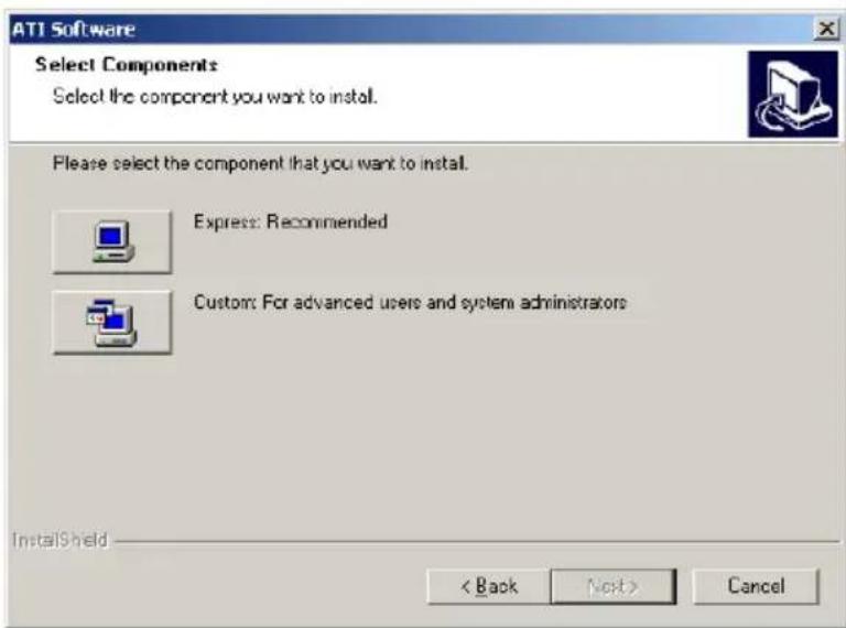 ATI Software Select Components Select the component you want to install. Please select the component that you want to install. Express: Recommended Custom: For advanced users and system administrators InstallShield < Back Next > Cancel