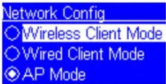 Network Config ○ Wireless Client Mode ○ Wired Client Mode ○ AP Mode