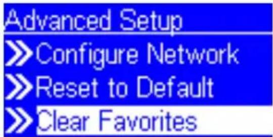 Advanced Setup >>Configure Network >>Reset to Default >>Clear Favorites