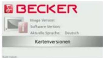BECKER Image Version: Software Version: Aktuelle Sprache: Deutsch Kartenversionen