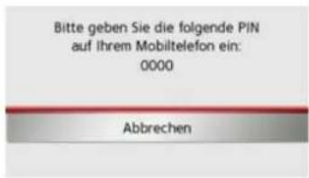Bitte geben Sie die folgende PIN auf Ihrem Mobiltelefon ein: 0000 Abbrechen
