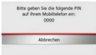 Bitte geben Sie die folgende PIN auf Ihrem Mobiltelefon ein: 0000 Abbrechen