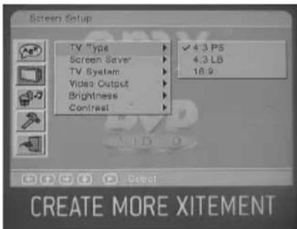 Screen Setup TV Type Screen Saver TV System Video Output Brightness Contrast 4:3 PS 4:3 LB 18.9 CREATE MORE XITEMENT