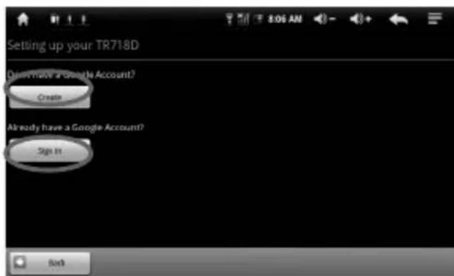 Setting up your TR718D Does have a Google Account? Create Already have a Google Account? Sign In Back