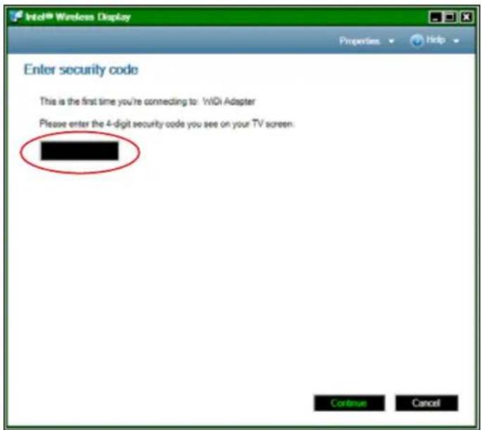 Intel® Wireless Display Properties Help Enter security code This is the first time you're connecting to: WIFI Adapter Please enter the 4-digit security code you see on your TV screen: Continue Cancel