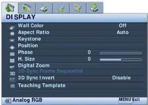 DI SPLAY Wall Color Off Aspect Ratio Auto Keystone Position Phase 0 H. Size 0 Digital Zoom 3D Sync Frame Sequential 3D Sync Invert Disable Teaching Template Analog RGB MENU Exit