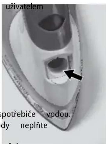 uživatelem spotřebiče vodou. dy neplňte