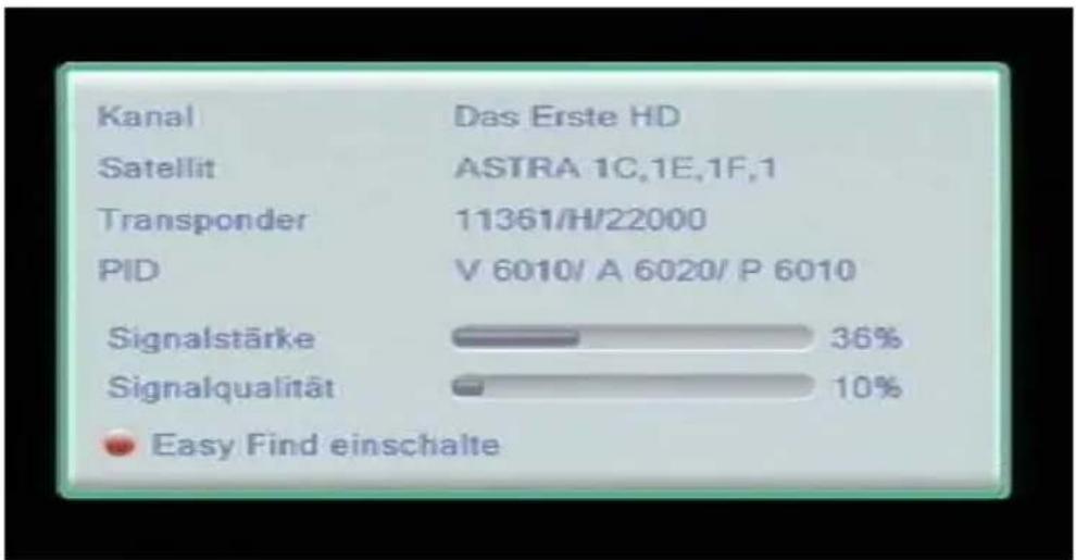 Kanal Das Erste HD Satellit ASTRA 1C,1E,1F,1 Transponder 11361/H/22000 PID V 6010/ A 6020/ P 6010 Signalstärke 36% Signalqualität 10% Easy Find einschalte