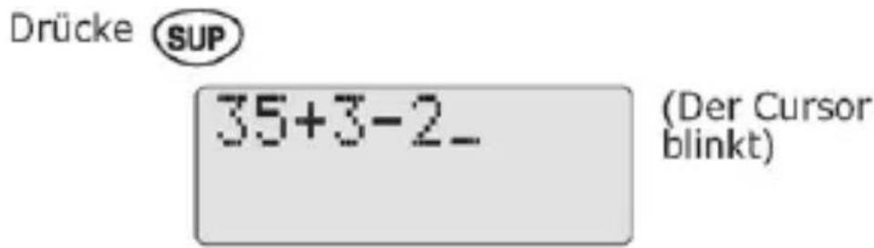 Drücke SUP 35+3-2_ (Der Cursor blinkt)