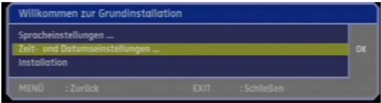 Willkommen zur Grundinstallation Spracheinstellungen ... Zeit- und Datumseinstellungen ... Installation MENÜ : Zurück EXIT : Schließen