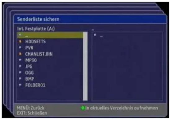 Senderliste sichern Int. Festplatte (A:) HDDSETTS PVR CHANLIST.BIN MP30 JPG OGG BMP FOLDER01 MENÜ: Zurück EXIT: Schließen In aktuelles Verzeichnis aufnehmen