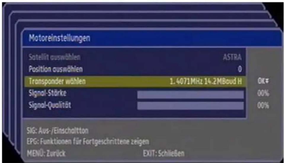 Motoreinstellungen Satellit auswählen ASTRA Position auswählen 0 Transponder wählen 1.4071MHz 14.2MBoud H OK# Signal-Stärke 00% Signal-Qualität 00% SIG: Aus-/Einschaltton EPG: Funktionen für Fortgeschrittene zeigen MENÜ: Zurück EXIT: Schließen