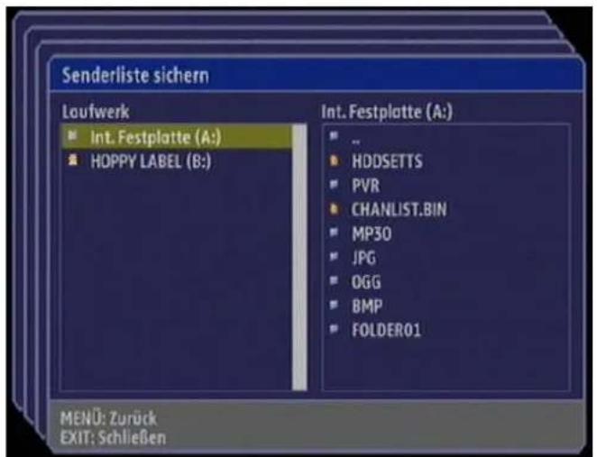 Senderliste sichern Louthwerk Int. Festplatte (A:) HOPPY LABEL (B:) Int. Festplatte (A:) ... HDDSETTS PVR CHANLIST.BIN MP30 JPG OGG BMP FOLDER01 MENU: Zurück EXIT: Schließen