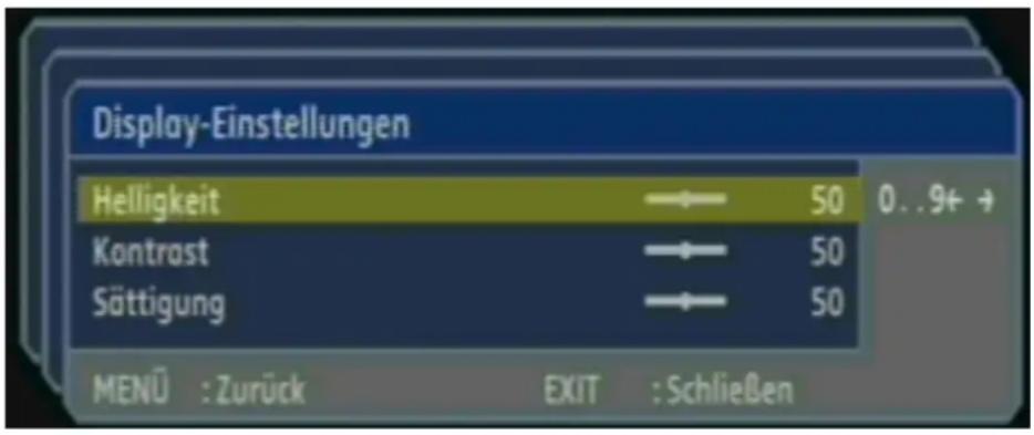 Display-Einstellungen Helligkeit 50 0..9+ + Kontrast 50 Sättigung 50 MENÜ : Zurück EXIT : Schließen