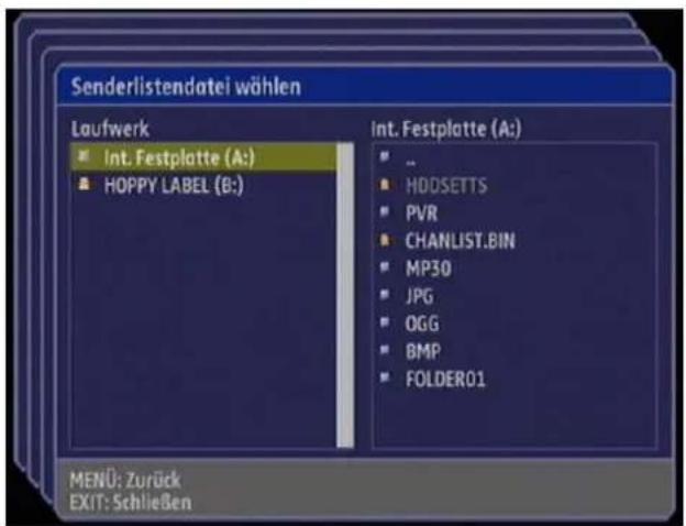 Senderlistendatei wählen Laufwerk Int. Festplatte (A:) HOPPY LABEL (B:) Int. Festplatte (A:) .. HODSETTS PVR CHANLIST.BIN MP30 JPG OGG BMP FOLDER01 MENU: Zurück EXIT: Schließen
